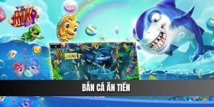 Bắn Cá Ăn Tiền