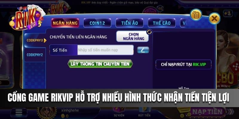 Cổng game Rikvip hỗ trợ nhiều hình thức nhận tiền tiện lợi 