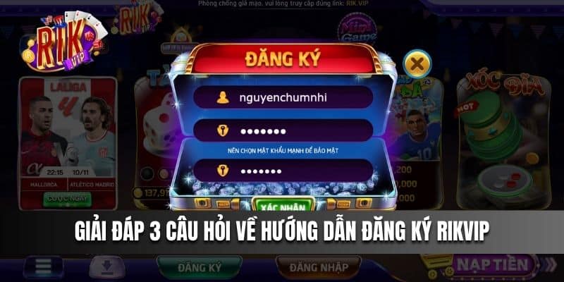 Giải đáp 3 câu hỏi về hướng dẫn đăng ký Rikvip