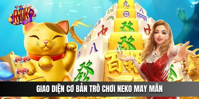 Giao diện cơ bản trò chơi Neko May Mắn