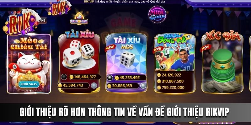 Giới thiệu rõ hơn thông tin về vấn đề Giới Thiệu Rikvip 