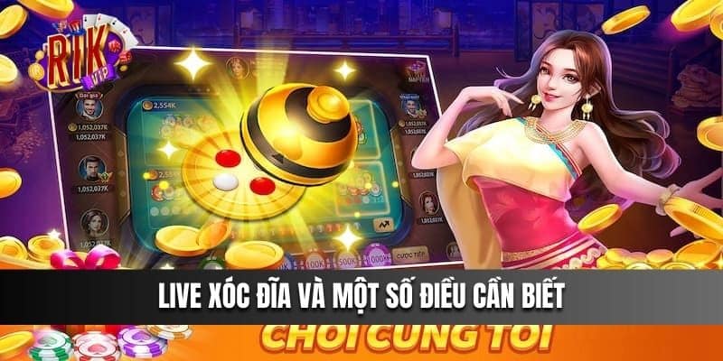 Live Xóc Đĩa và một số điều cần biết