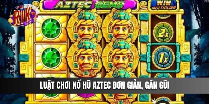 Luật chơi Nổ Hũ Aztec đơn giản, gần gũi