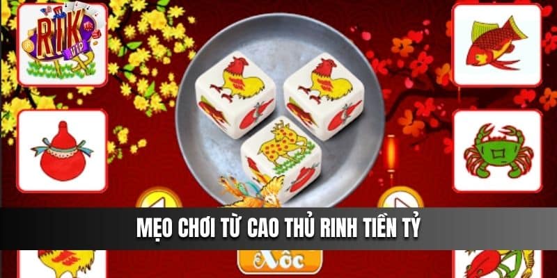 Mẹo chơi từ cao thủ rinh tiền tỷ