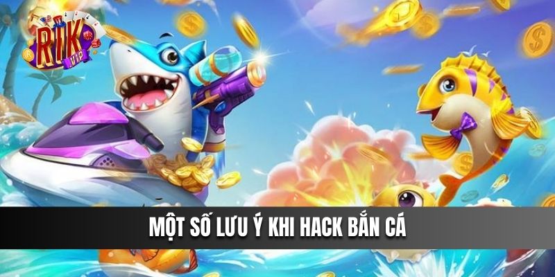 mot-so-luu-y-khi-hack-ban-ca