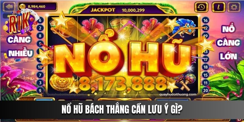 Nổ Hũ Bách Thắng cần lưu ý gì?