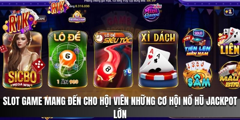 Slot game mang đến cho hội viên những cơ hội nổ hũ jackpot lớn