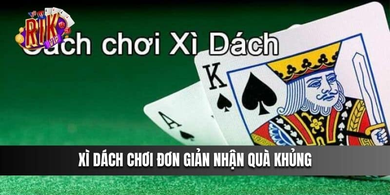 Chơi Xì Dách đơn giản nhận quà khủng